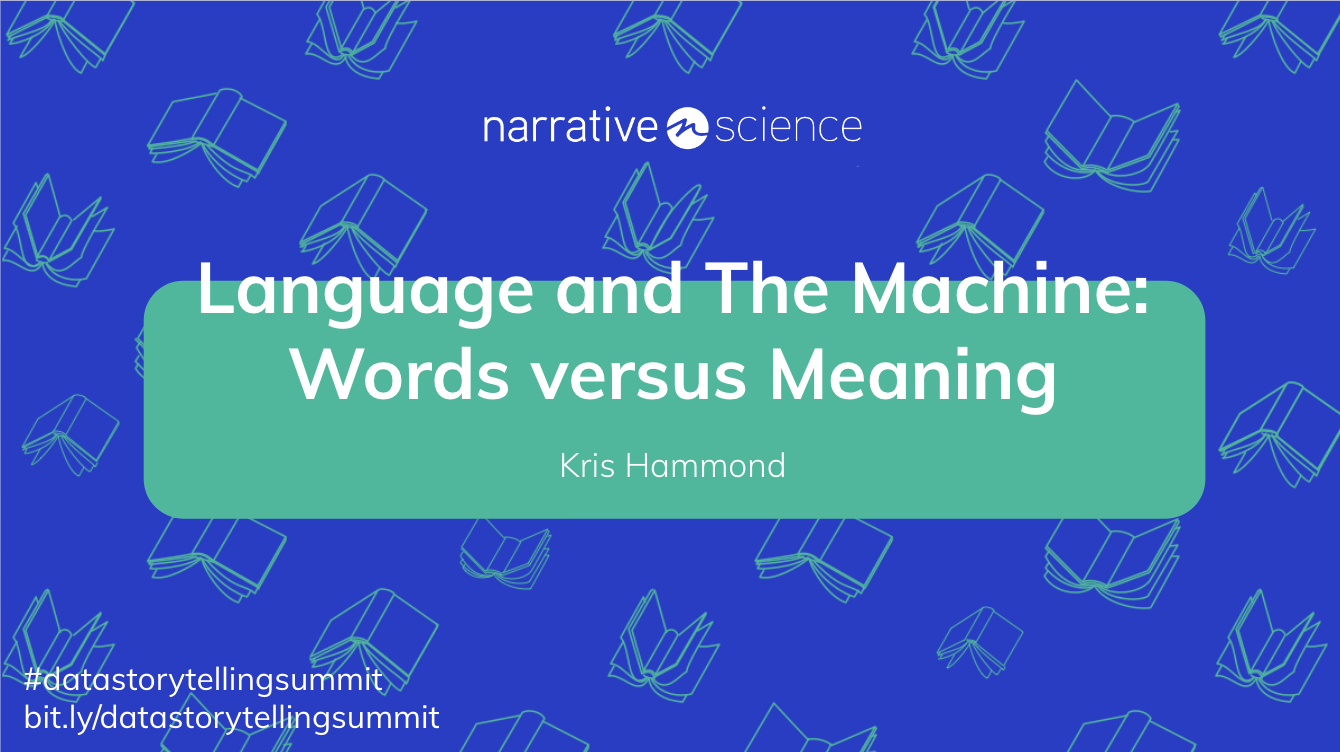 Language and The Machine: Words vs Meaning featuring Kris Hammond | Data Storytelling Virtual Summit
