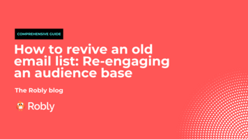 How to revive an old email list: Re-engaging an audience base