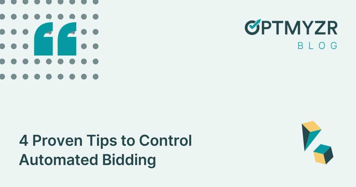4 Proven Tips to Control Automated Bidding
