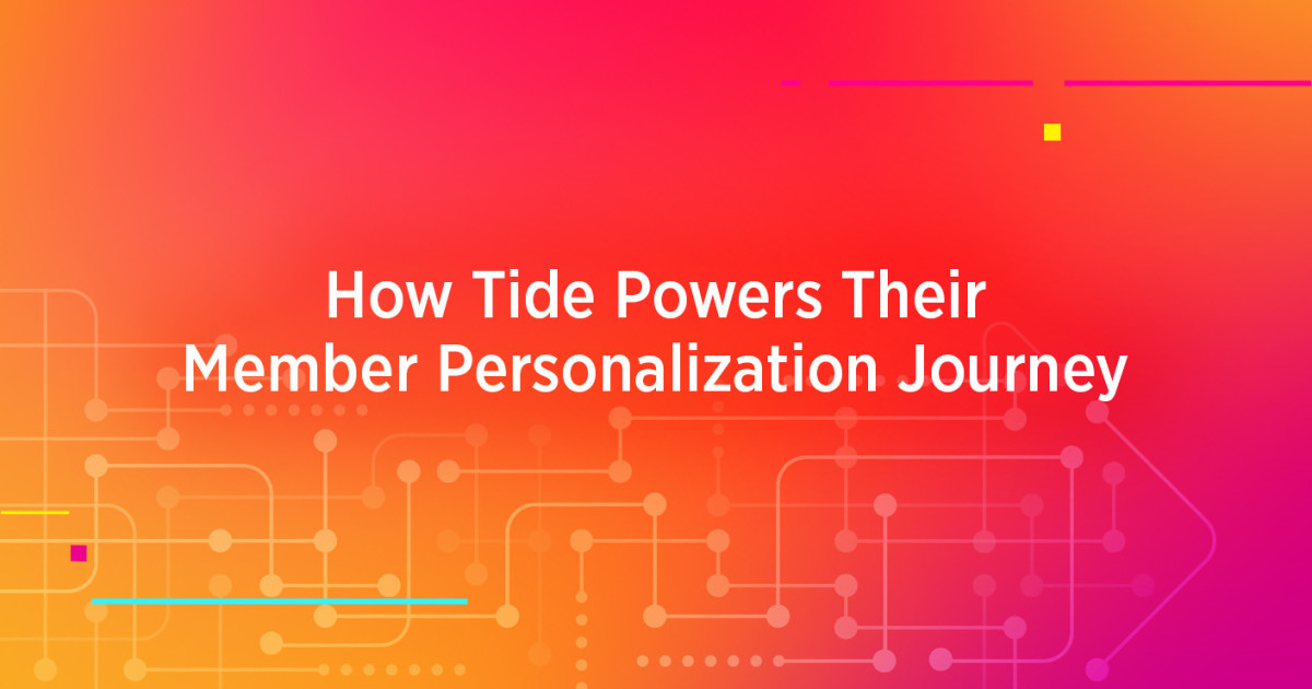 How Tide Powers Their Member Personalization Journey