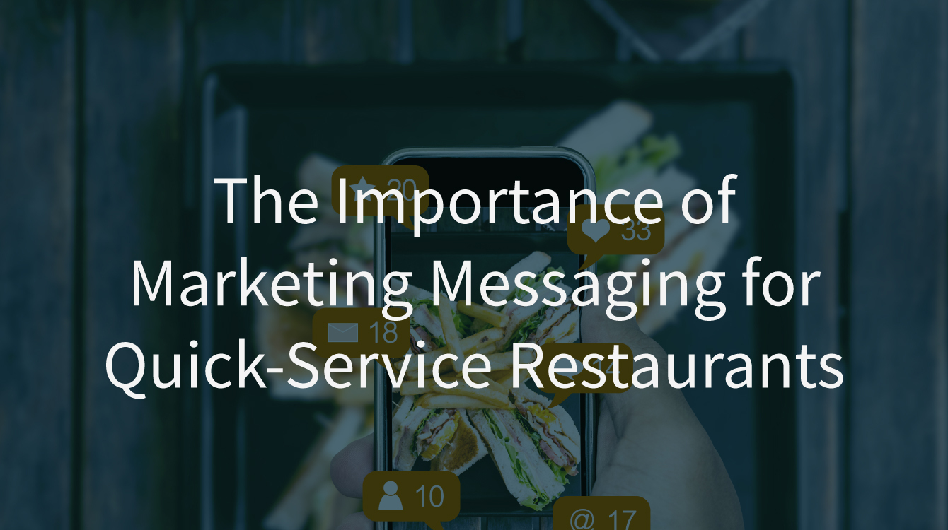 The Importance of Marketing Messaging for Quick-Service Restaurants