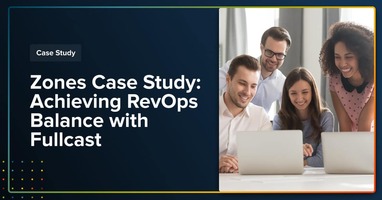 Zones Case Study: Achieving RevOps Balance with Fullcast