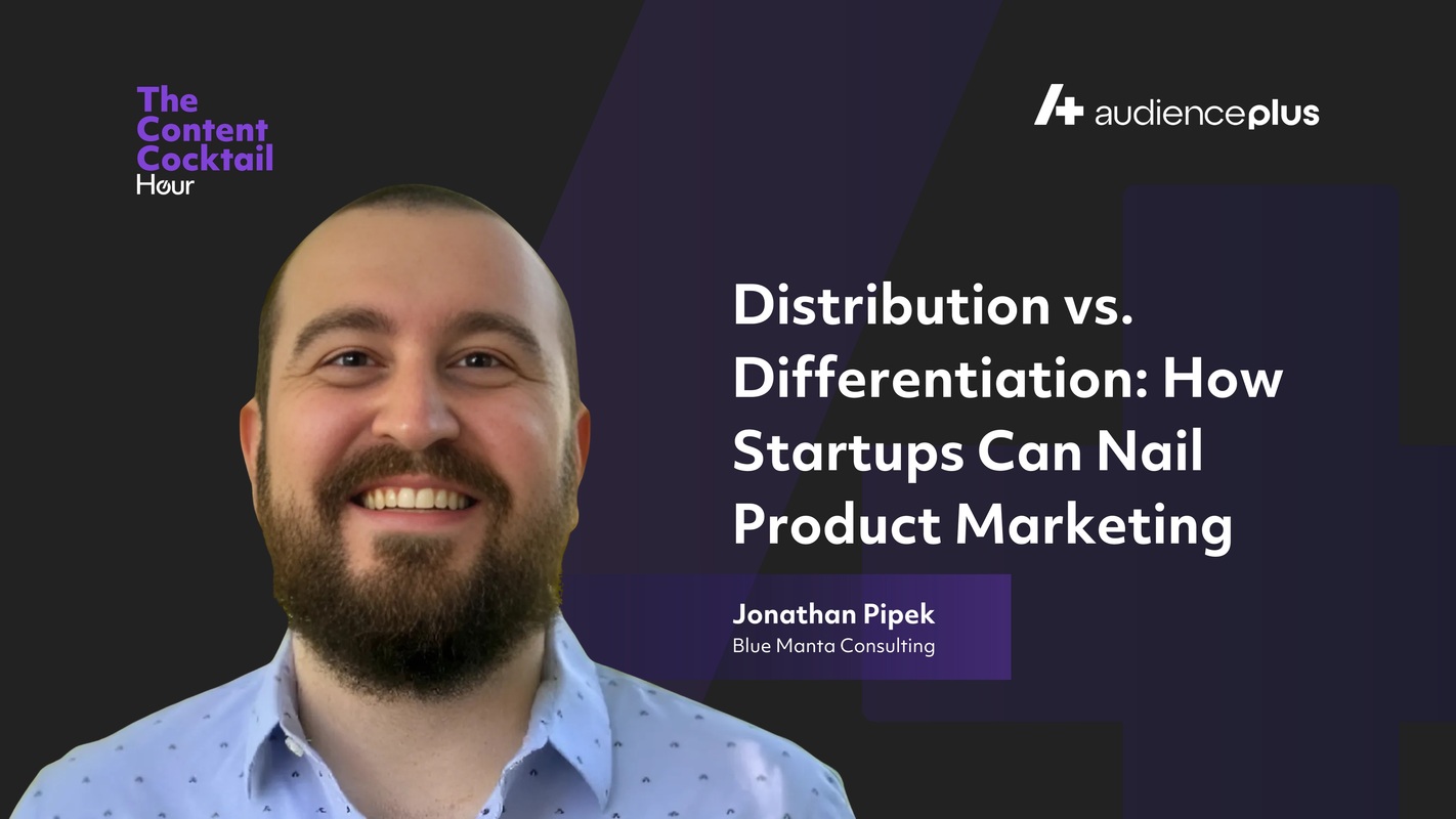 Distribution vs. Differentiation: How Startups Can Nail Product Marketing with Jonathan Pipek