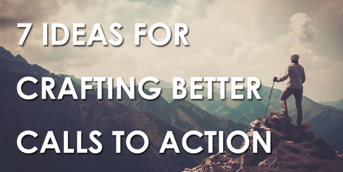 7 Ideas for Upgrading Your Call to Action