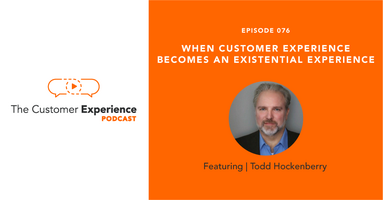 When Customer Experience Becomes An Existential Experience