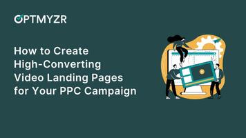 10 Expert Tips to Create a High-Converting Video Landing Page for Your PPC Campaign