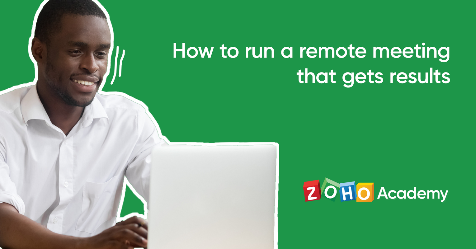 How to Run a Remote Meeting That Gets Results - Zoho Academy