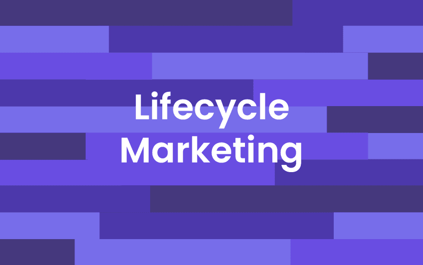 Lifecycle Marketing: Definitions, Benefits and Strategies