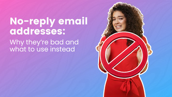 Why No-Reply Email Addresses are Bad & What To Use Instead