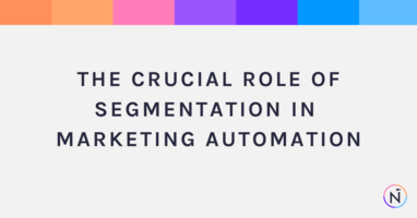 The Crucial Role of Segmentation in Marketing Automation