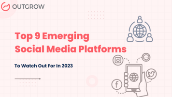 Top 9 Emerging Social Media Platforms to Watch Out For in 2023