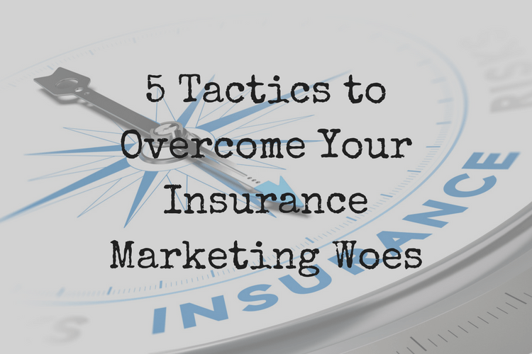 5 Insurance Marketing Tactics that Drive Quality Leads