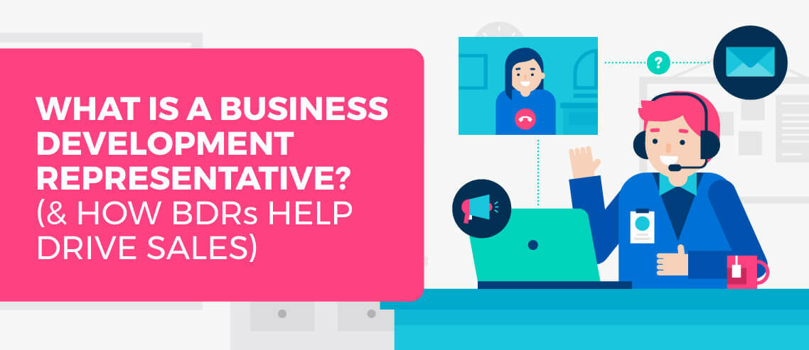 What Is a Business Development Representative? (How BDRs Lift Sales)