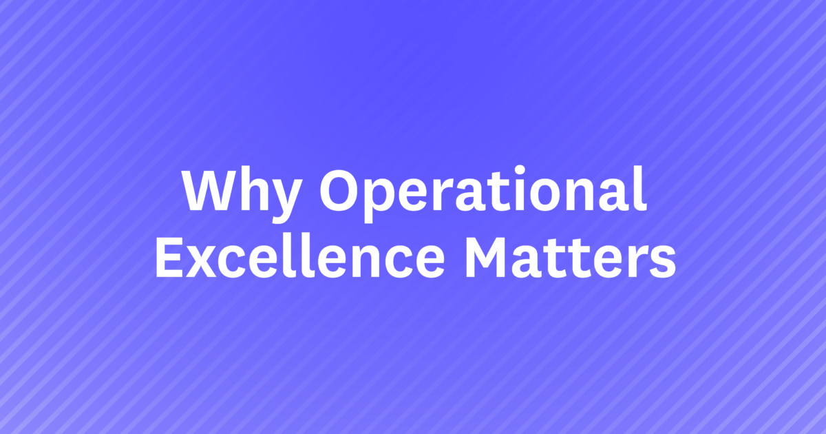 Why Operational Excellence Matters