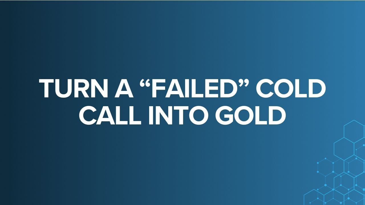 Turn Cold Call "Failures" Into Gold: The Secret to Landing Executive Meetings