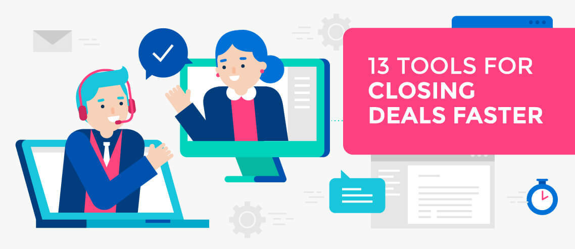 17 Tools Designed to Close Deals Faster