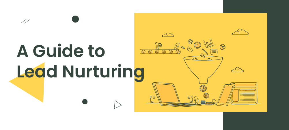 What is Lead Nurturing: All You Need to Know
