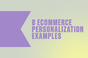 8 Ecommerce Personalization Examples From Real Brands