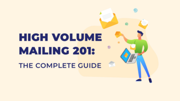 High Volume Mailing 201: The Complete Guide