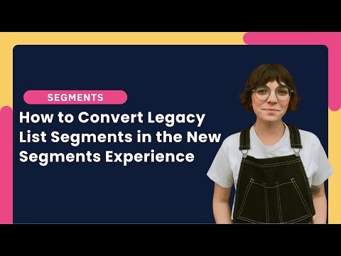 How to convert legacy list segments in the new SEGMENTS experience