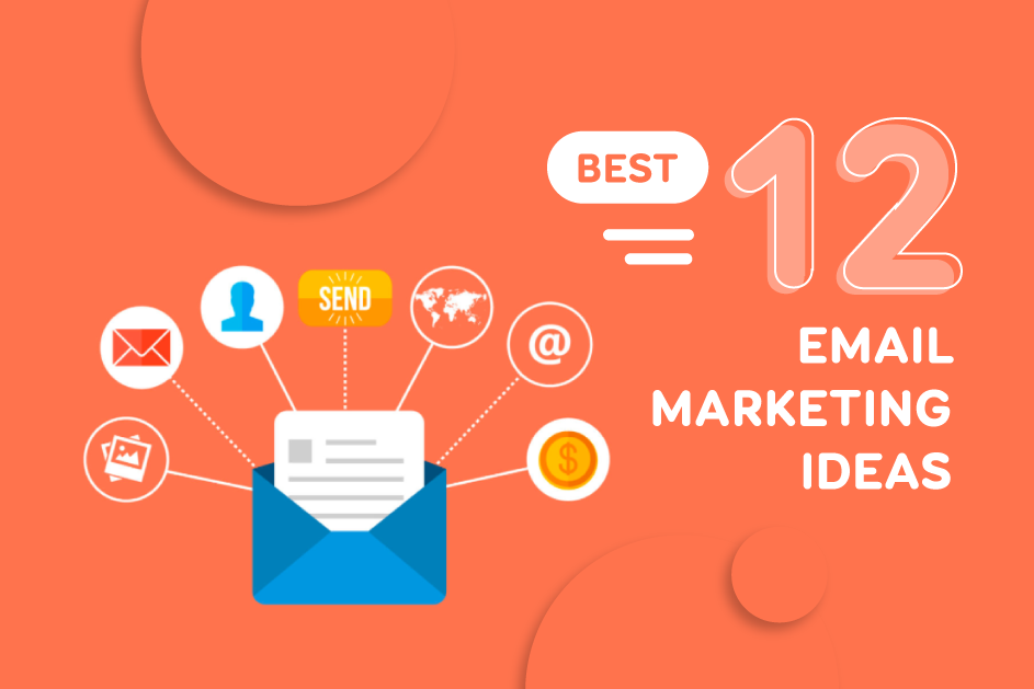 12 Best Email Marketing Ideas for Growing Your Business in 2024