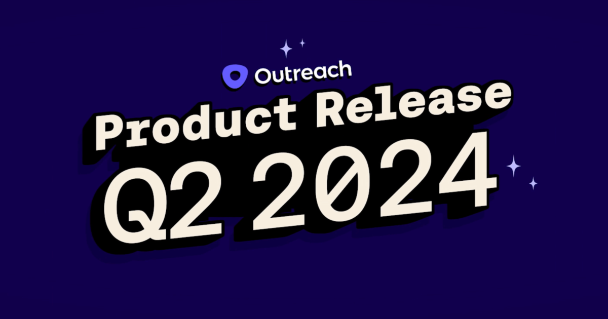 Outreach's June 2024 quarterly release recap