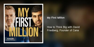 How to Think Big with David Friedberg, Founder of Cana