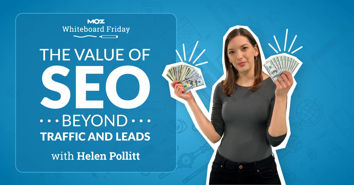 The Value of SEO Beyond Traffic and Leads - Whiteboard Friday