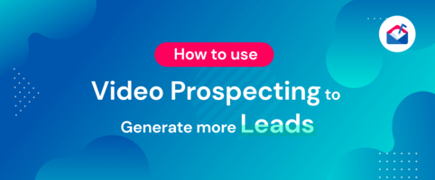 How to Use Video Prospecting to Generate More Leads