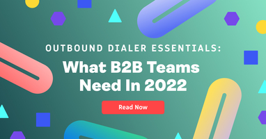 Outbound Dialer Essentials: What B2B Teams Need in 2022 - Revenue.io