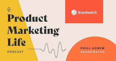 Product Marketing Life [podcast]: Phill Agnew