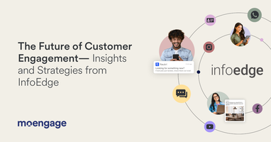 The Future of Customer Engagement: Are Brands Truly Ready?- Insights and Strategies from InfoEdge