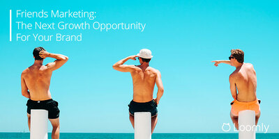 Friends Marketing: The Next Growth Opportunity For Your Brand | Loomly Blog