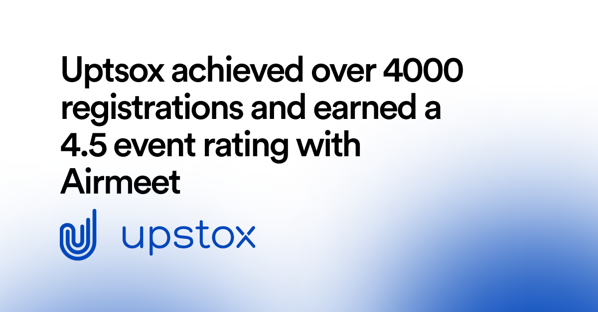 Upstox Maximizes User Count & Expands its Global Reach with Airmeet