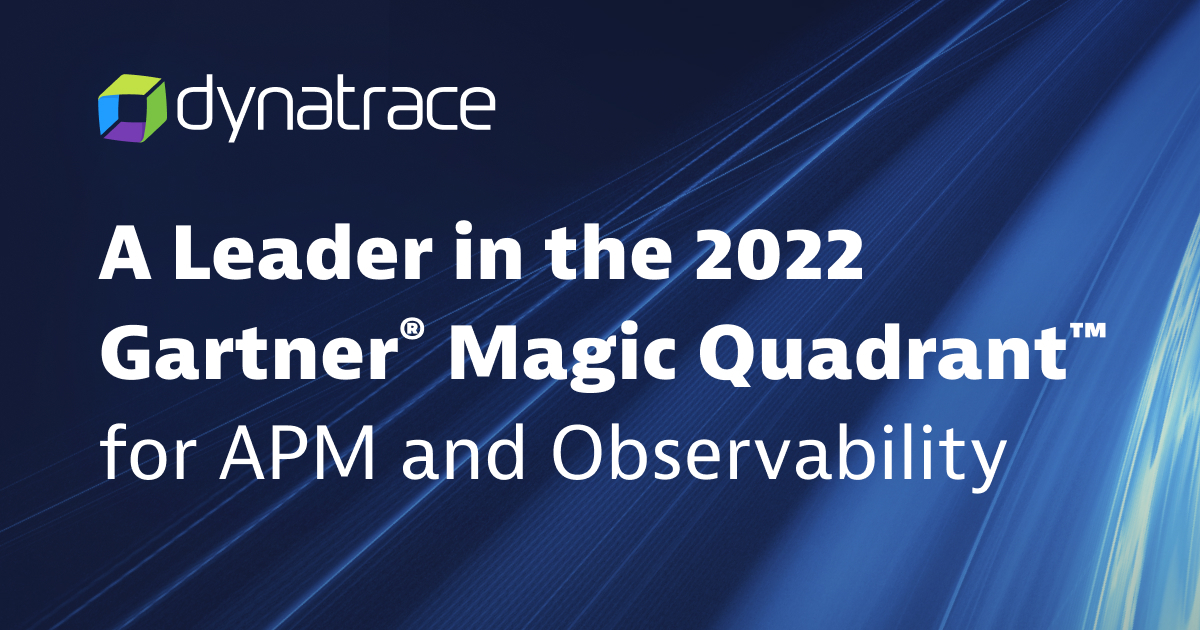 Dynatrace named a Leader in 2022 Gartner® Magic Quadrant™ for APM and Observability, received highest scores in 4 of 6 use cases in the Critical Capabilities for APM and Observability