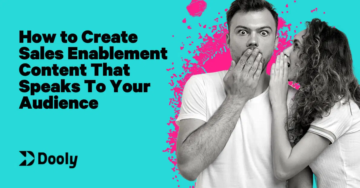 How to Create Sales Enablement Content That Speaks To Your Audience