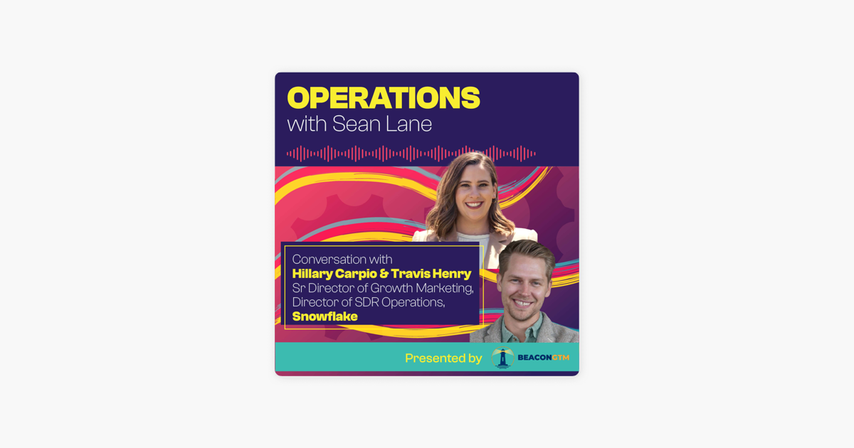 The Secret to Snowflake's Attribution and Finally Aligning Sales and Marketing with Hillary Carpio and Travis Henry Operations with Sean Lane Business