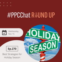 Best Strategies for Holiday Season | PPCChat Roundup EP270 | by Anu Adegbola