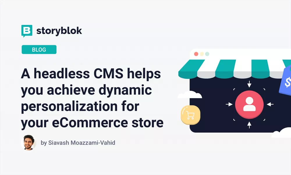 A headless CMS helps you achieve dynamic personalization for your eCommerce store