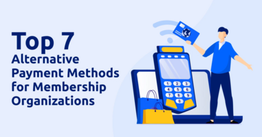 Top 7 Alternative Payment Methods for Membership Organizations