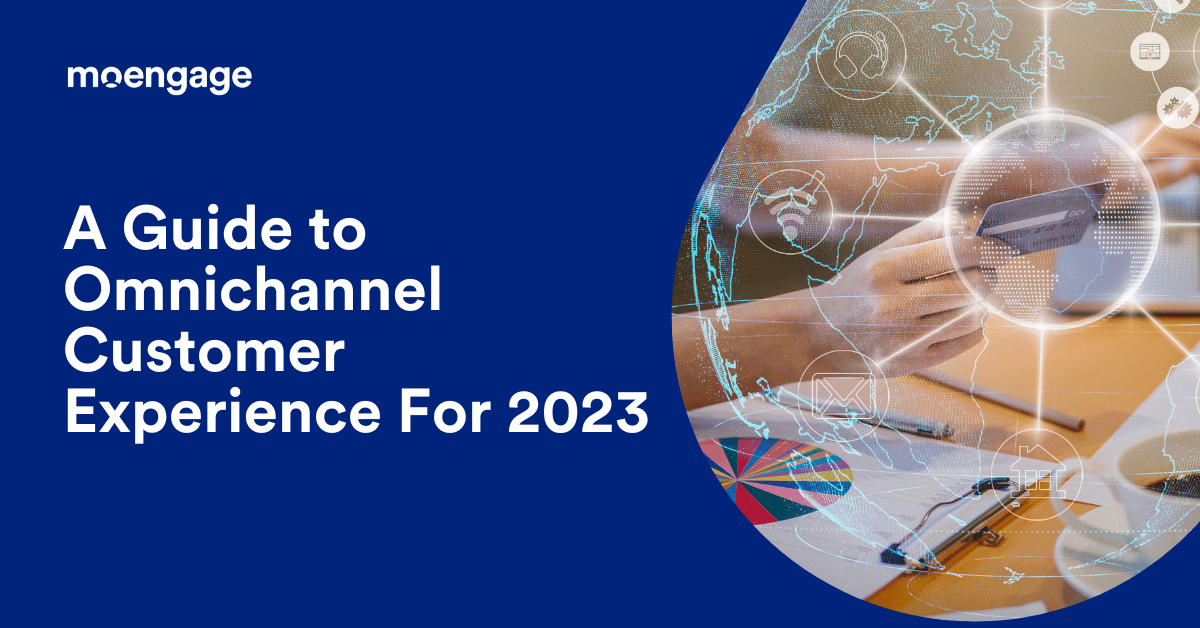 A 2023 Guide to Omnichannel Customer Experience