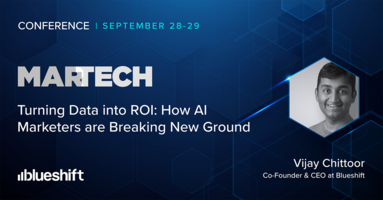 MarTech Virtual: Turning Data into ROI: How AI Marketers are Breaking New Ground – Blueshift