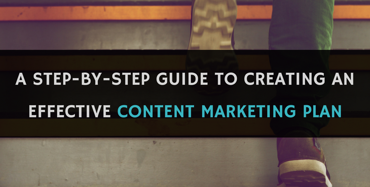 A Step-by-Step Guide to Creating a Content Marketing Plan