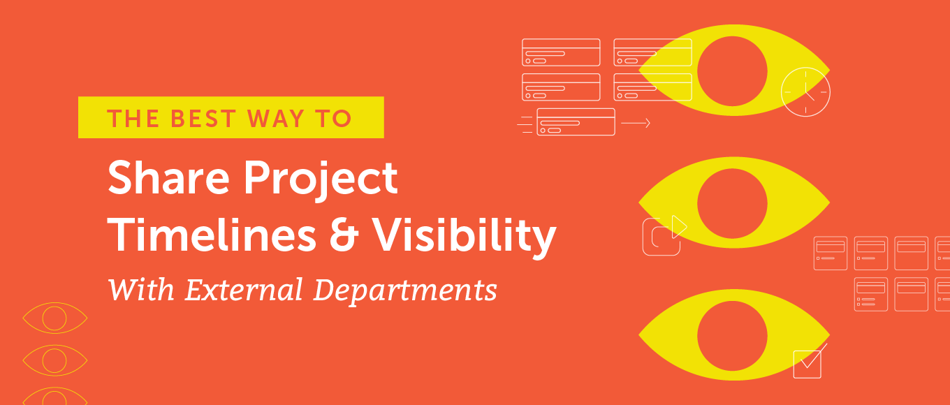 The Best Way to Share Project Timelines and Visibility With External Departments