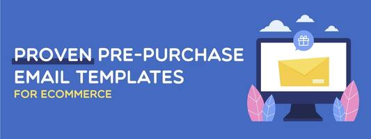 Proven Pre-purchase Email Templates For eCommerce