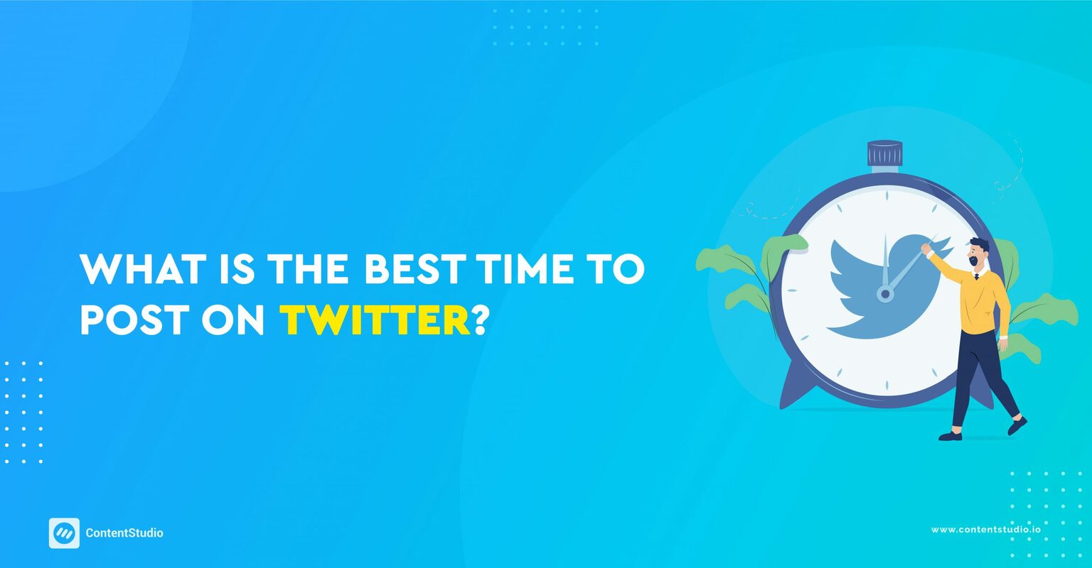 What Is The Best Time To Post On Twitter in 2021 - ContentStudio Blog