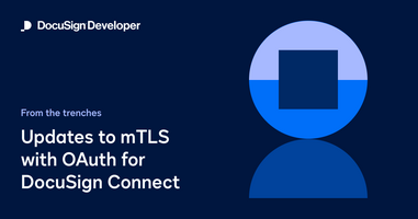 From the Trenches: Updates to mTLS with OAuth for DocuSign Connect