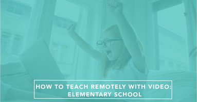How To Teach Remotely With Video: Elementary School