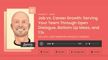 Job vs. Career Growth: Serving Your Team Through Open Dialogue, Bottom Up Ideas, and 1:1s
