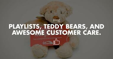 Social Customer Care, Playlists and Teddy Bears